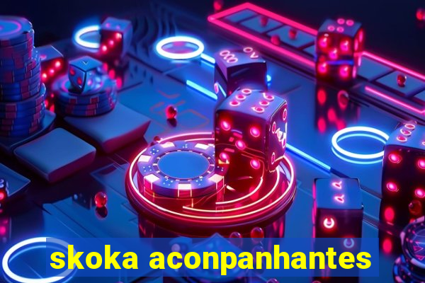 skoka aconpanhantes